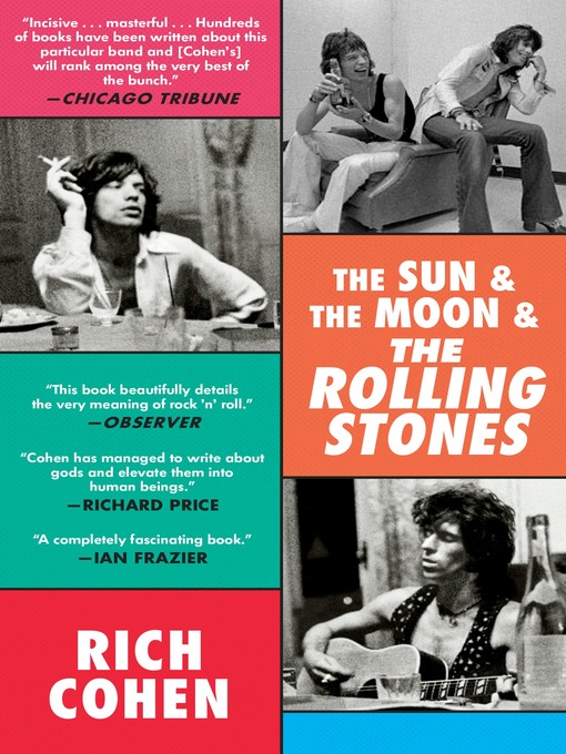 Title details for The Sun & the Moon & the Rolling Stones by Rich Cohen - Wait list